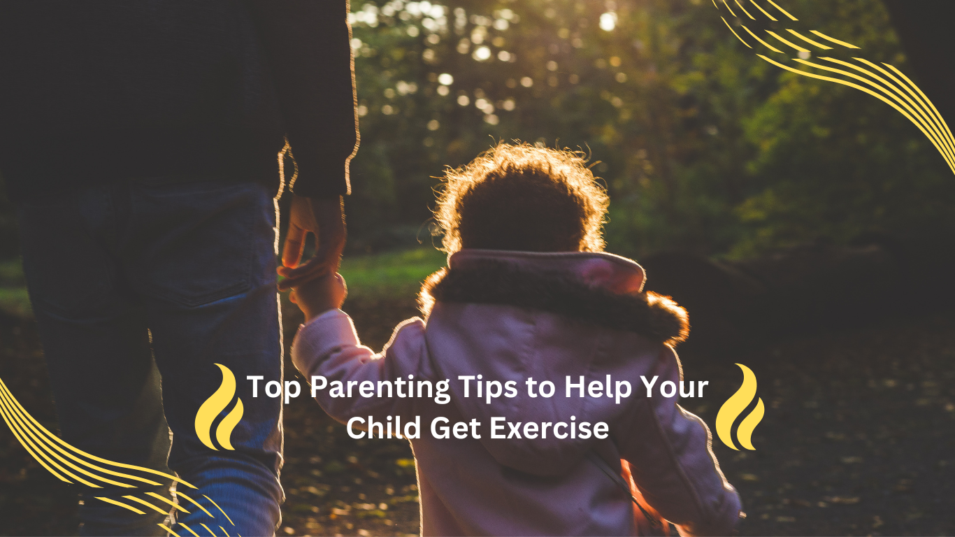 Top Parenting Tips to Help Your Child Get Exercise