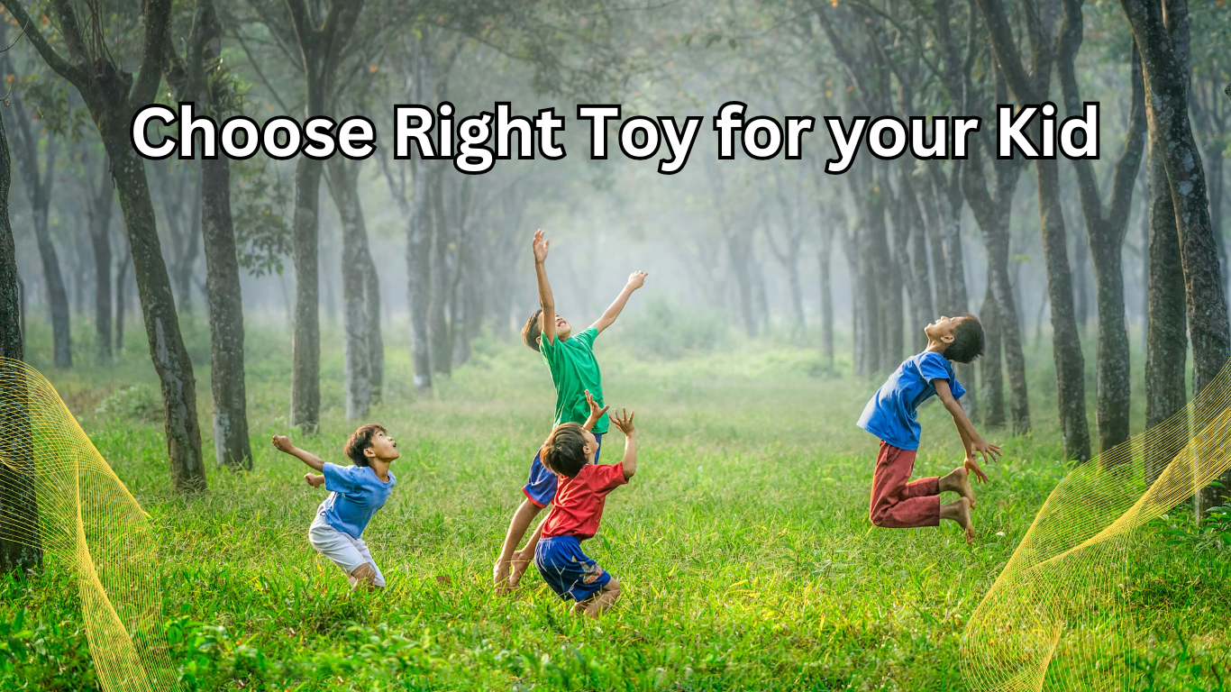 Choose Right Toy for your Kid